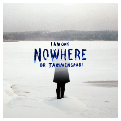 I Am Oak - "Nowhere Or Tammensaari" (Digi-CD)