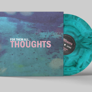 For Them All - "Thoughts" (LP 12" - cyan/black marbled)